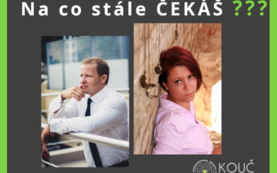 Na co stále čekáš?