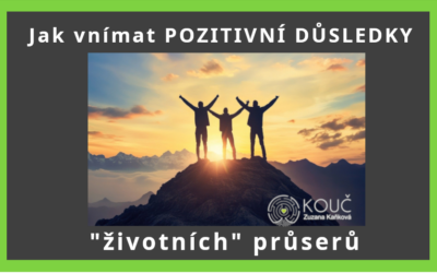 Jak vnímat pozitivní důsledky „životních“ průserů